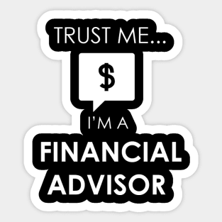 Trust Me I'm a Financial Advisor Sticker